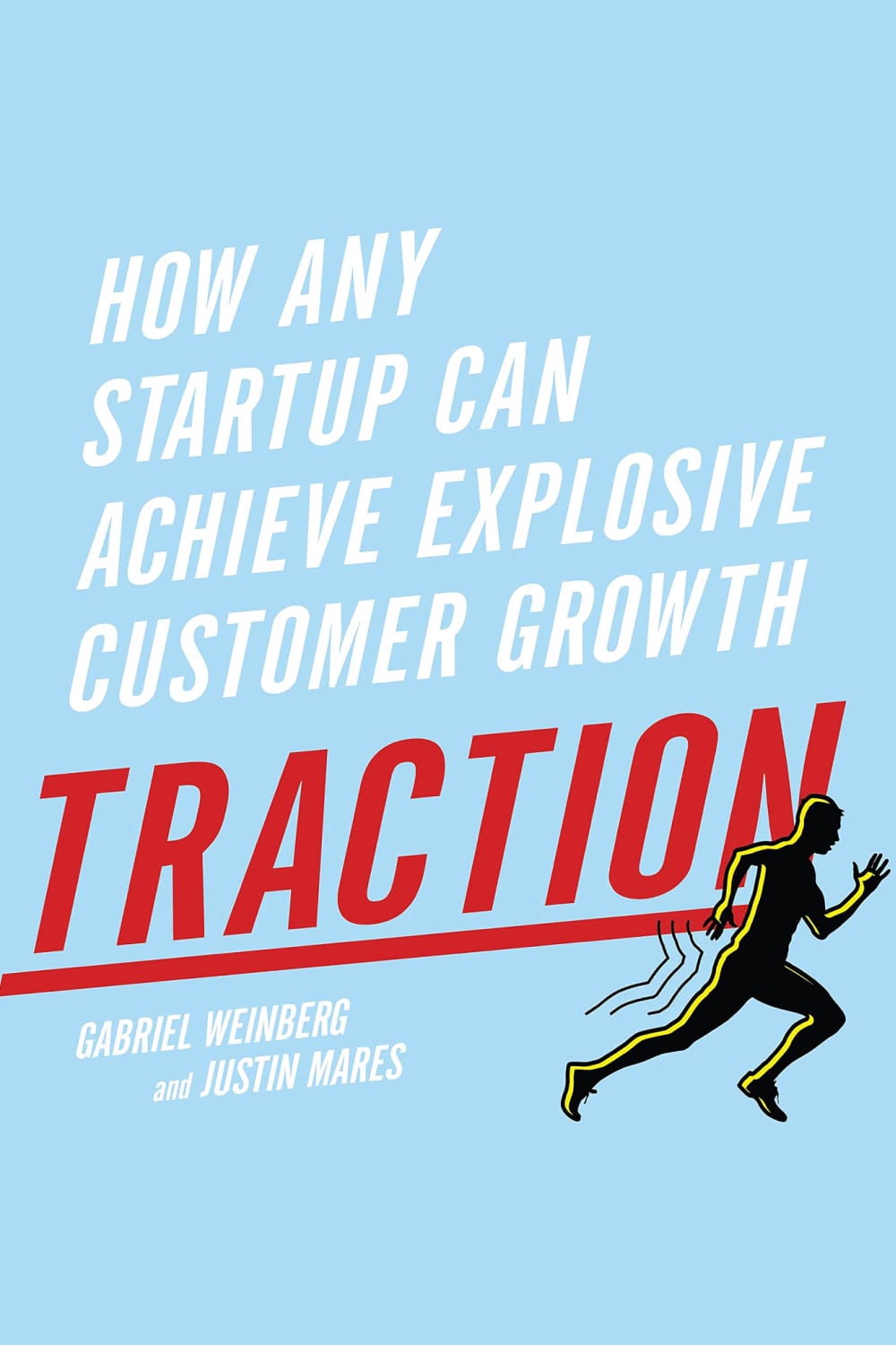 Traction: How Any Startup Can Achieve Explosive Customer Growth cover